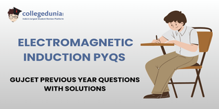 GUJCET PYQs for Electromagnetic induction with Solutions: Practice GUJCET Previous Year Questions